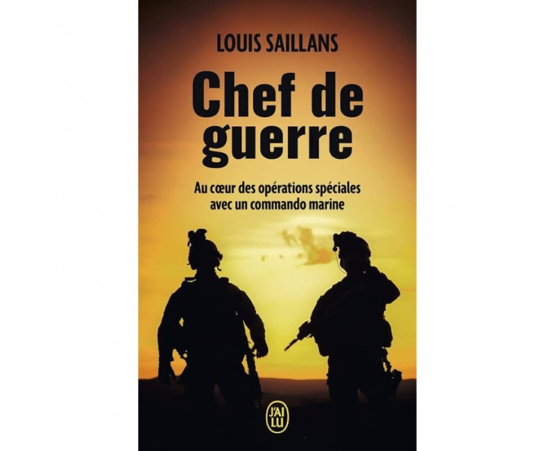 Chef de guerre: au coeur des opérations spéciales avec un commando marine -Louis Saillans